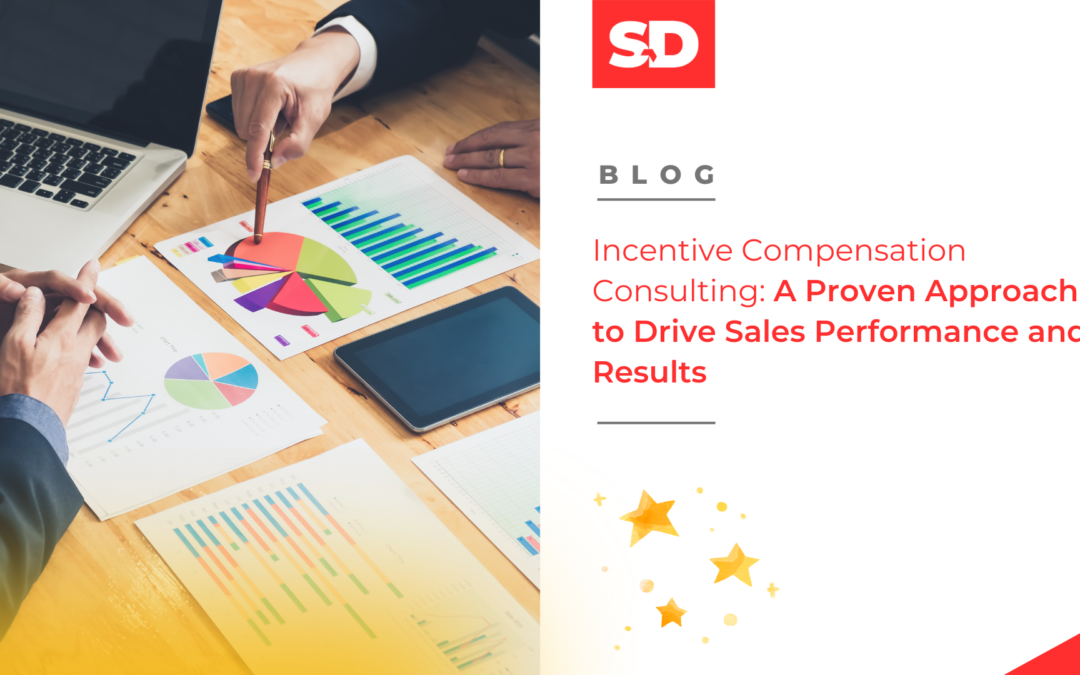 Incentive Compensation Consulting: A Proven Approach to Drive Sales Performance and Results