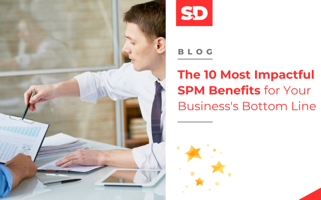 The 10 Most Impactful SPM Benefits for Your Business’s Bottom Line