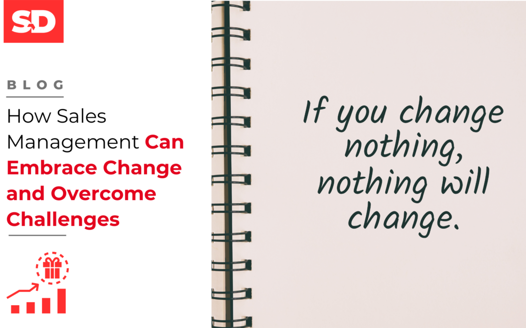 How Sales Management Can Embrace Change and Overcome Challenges