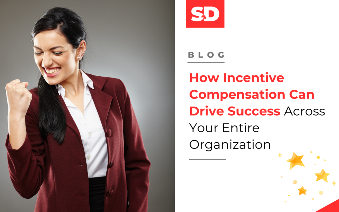 How Incentive Compensation Can Drive Success Across Your Entire Organization