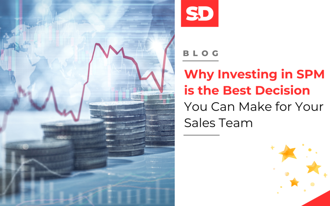 Why Investing in SPM is the Best Decision You Can Make for Your Sales Team