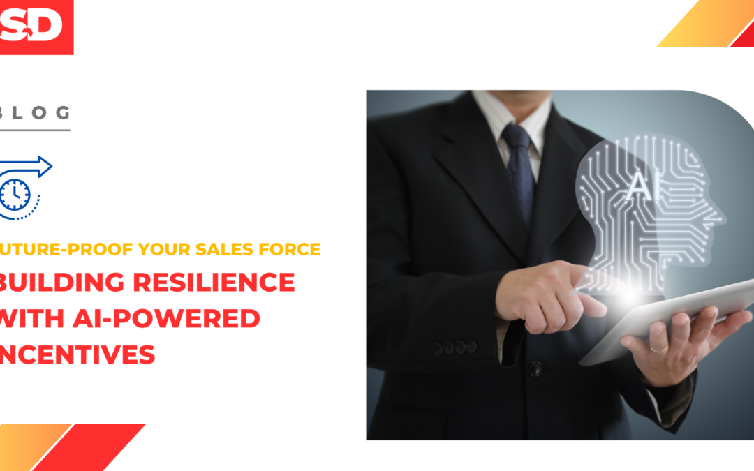 Future-Proof Your Sales Force: Building Resilience with AI-Powered Incentives