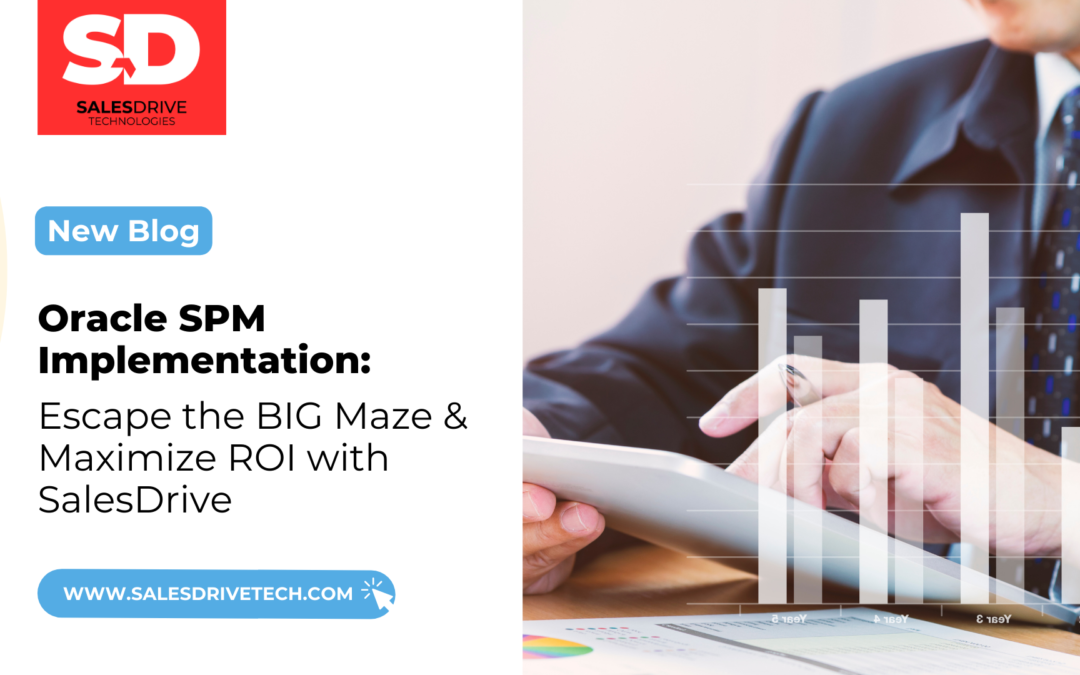 Oracle SPM Implementation: Escape the BIG Maze & Maximize ROI with SalesDrive