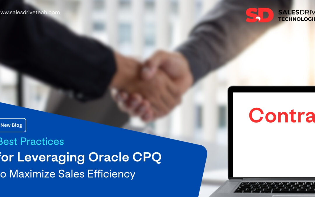 Best Practices for Leveraging Oracle CPQ to Maximize Sales Efficiency