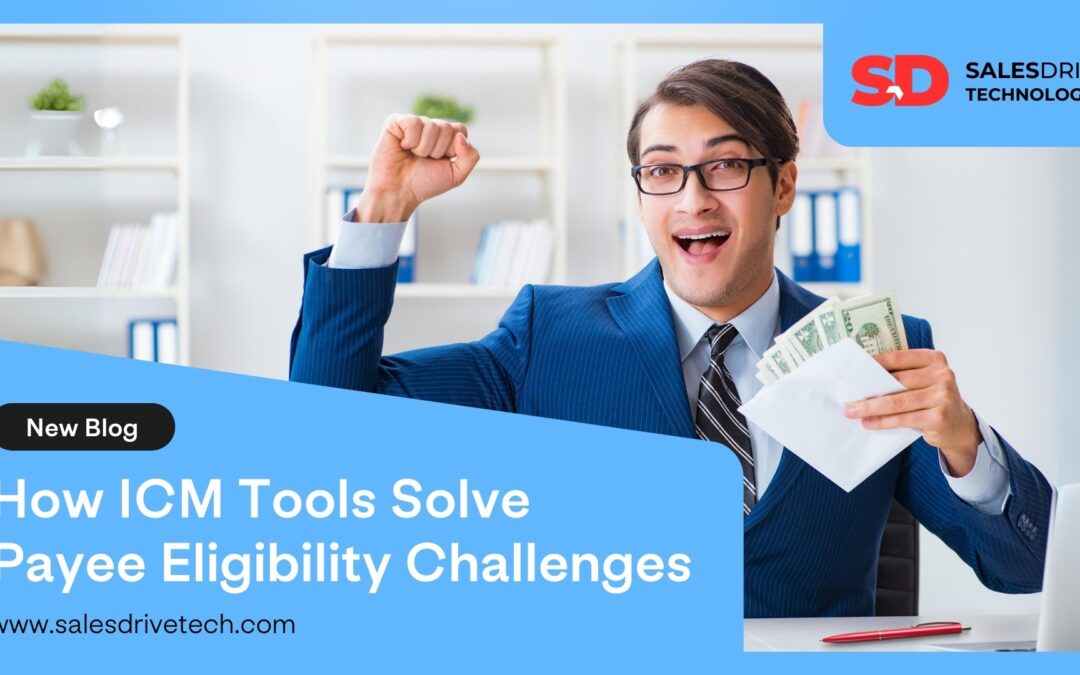 How ICM Tools Solve Payee Eligibility Challenges