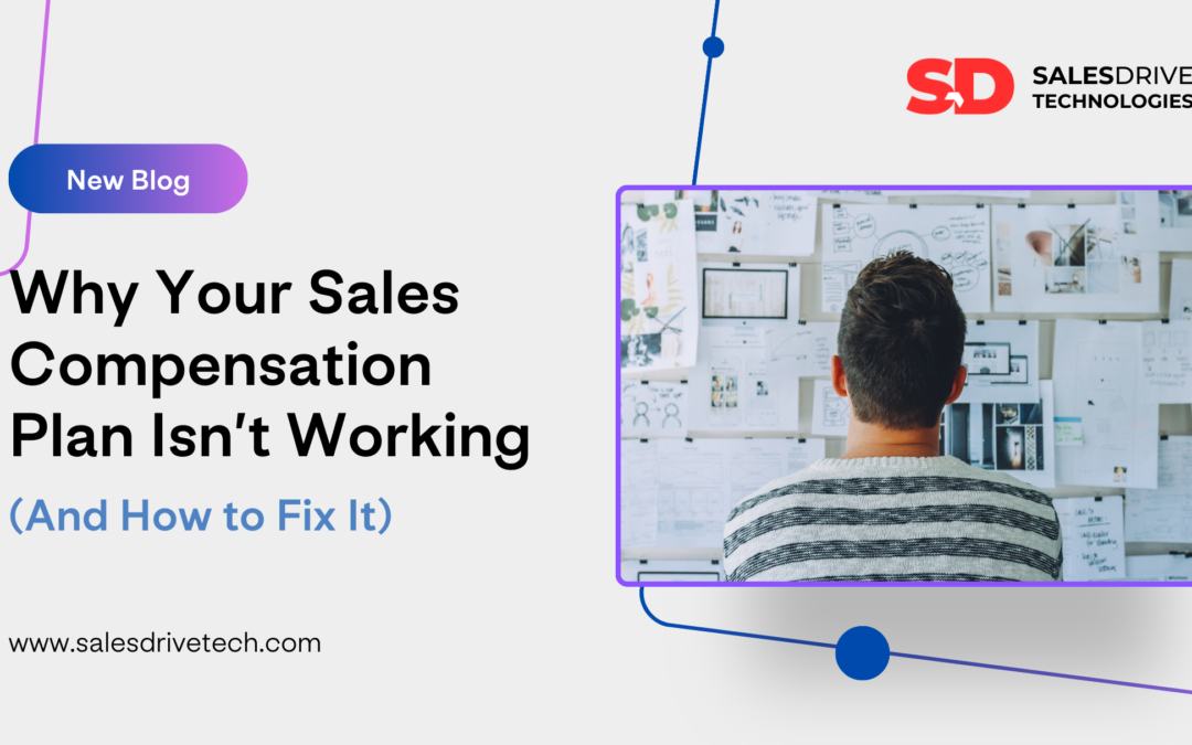 Why Your Sales Compensation Plan Isn’t Working (And How to Fix It)