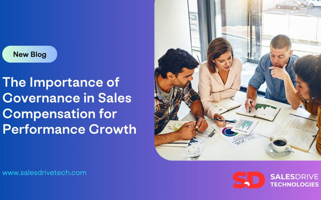 The Importance of Governance in Sales Compensation for Performance Growth