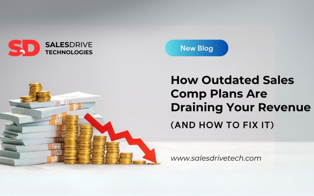 How Outdated Sales Comp Plans Are Draining Your Revenue (And How to Fix It)